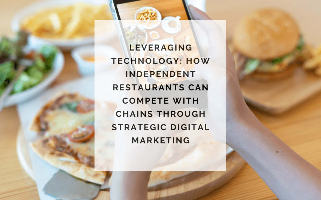 Leveraging Technology: How Independent Restaurants Can Compete with Chains through Strategic Digital Marketing